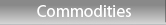 Commodities
