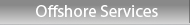 Offshore Services